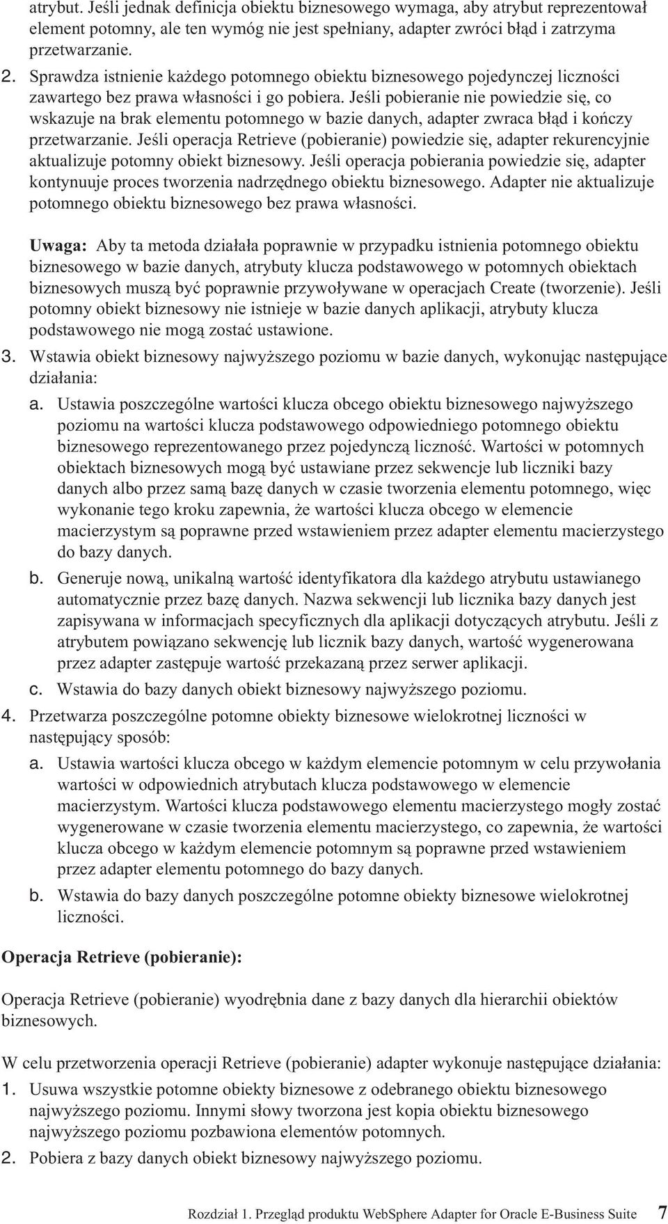 Jeśli pobieranie nie powiedzie się, co wskazuje na brak elementu potomnego w bazie danych, adapter zwraca błąd i kończy przetwarzanie.