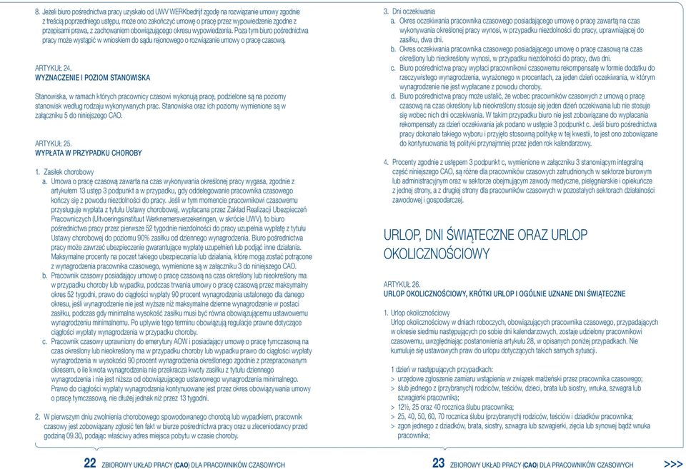 WYZNACZENIE I POZIOM STANOWISKA Stanowiska, w ramach których pracownicy czasowi wykonują pracę, podzielone są na poziomy stanowisk według rodzaju wykonywanych prac.