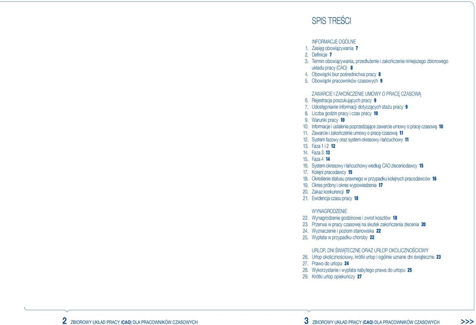 pracowników czasowych 9 ZAWARCIE I ZAKOŃCZENIE UMOWY O PRACĘ CZASOWĄ Rejestracja poszukujących pracy 9 Udostępnianie informacji dotyczących stażu pracy 9 Liczba godzin pracy i czas pracy 10 Warunki