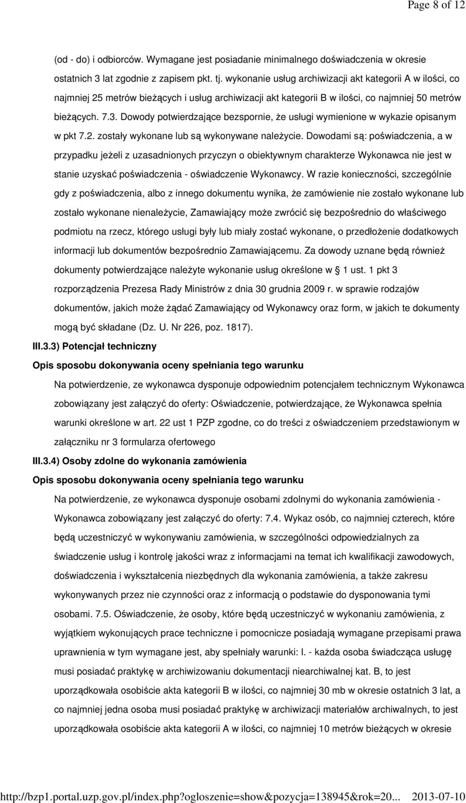 Dowody potwierdzające bezspornie, że usługi wymienione w wykazie opisanym w pkt 7.2. zostały wykonane lub są wykonywane należycie.