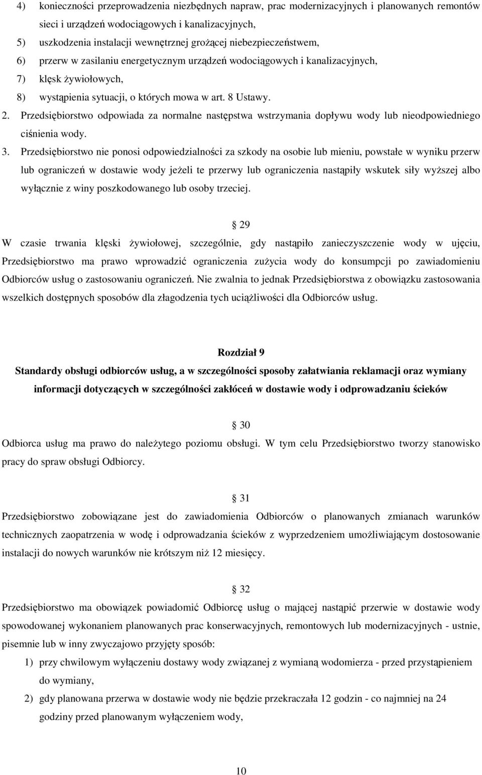 Przedsiębiorstwo odpowiada za normalne następstwa wstrzymania dopływu wody lub nieodpowiedniego ciśnienia wody. 3.