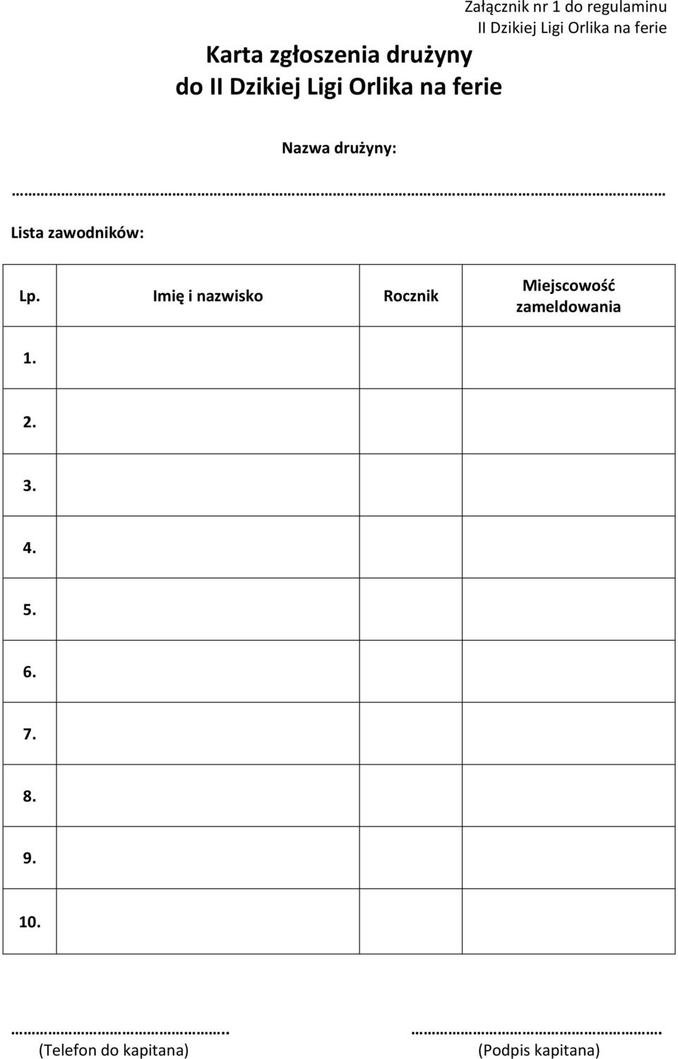 Imię i nazwisko Rocznik Miejscowość zameldowania 1. 2.