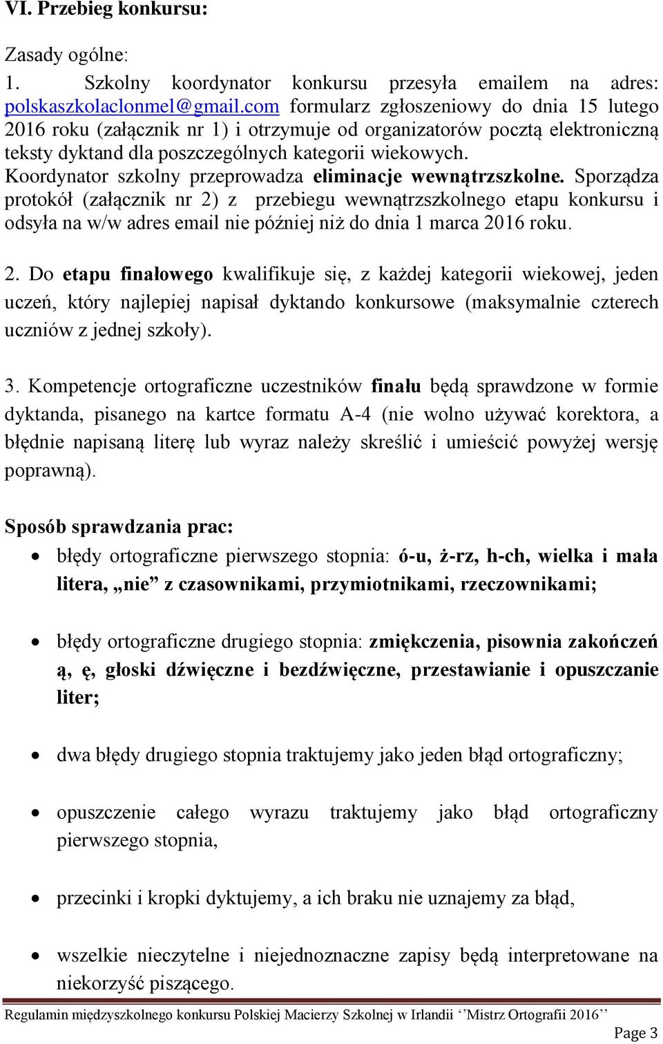 Koordynator szkolny przeprowadza eliminacje wewnątrzszkolne.