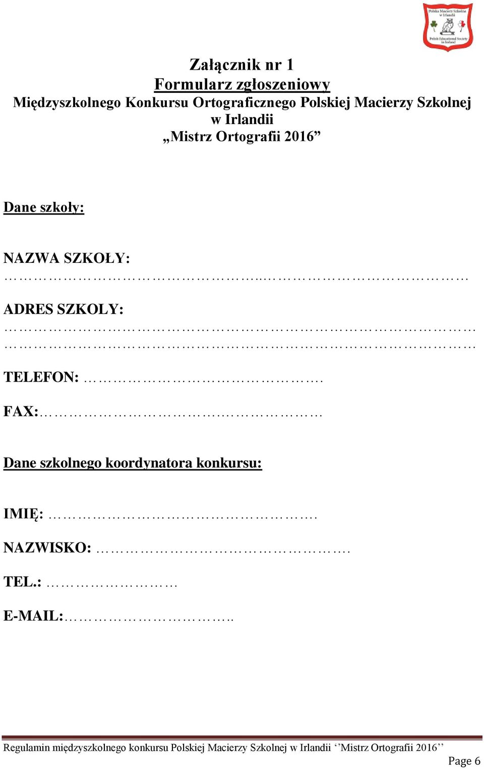 Ortografii 2016 Dane szkoły: NAZWA SZKOŁY:.. ADRES SZKOLY: TELEFON:.