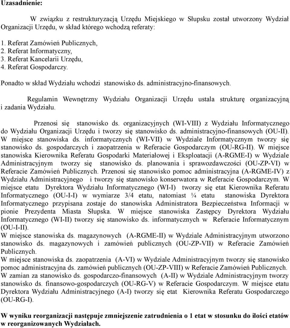 Regulamin Wewnętrzny Wydziału Organizacji Urzędu ustala strukturę organizacyjną i zadania Wydziału. Przenosi się stanowisko ds.