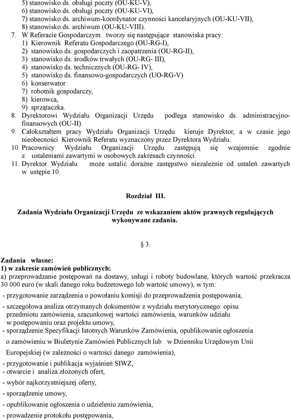 gospodarczych i zaopatrzenia (OU-RG-II), 3) stanowisko ds. środków trwałych (OU-RG- III), 4) stanowisko ds. technicznych (OU-RG- IV), 5) stanowisko ds.