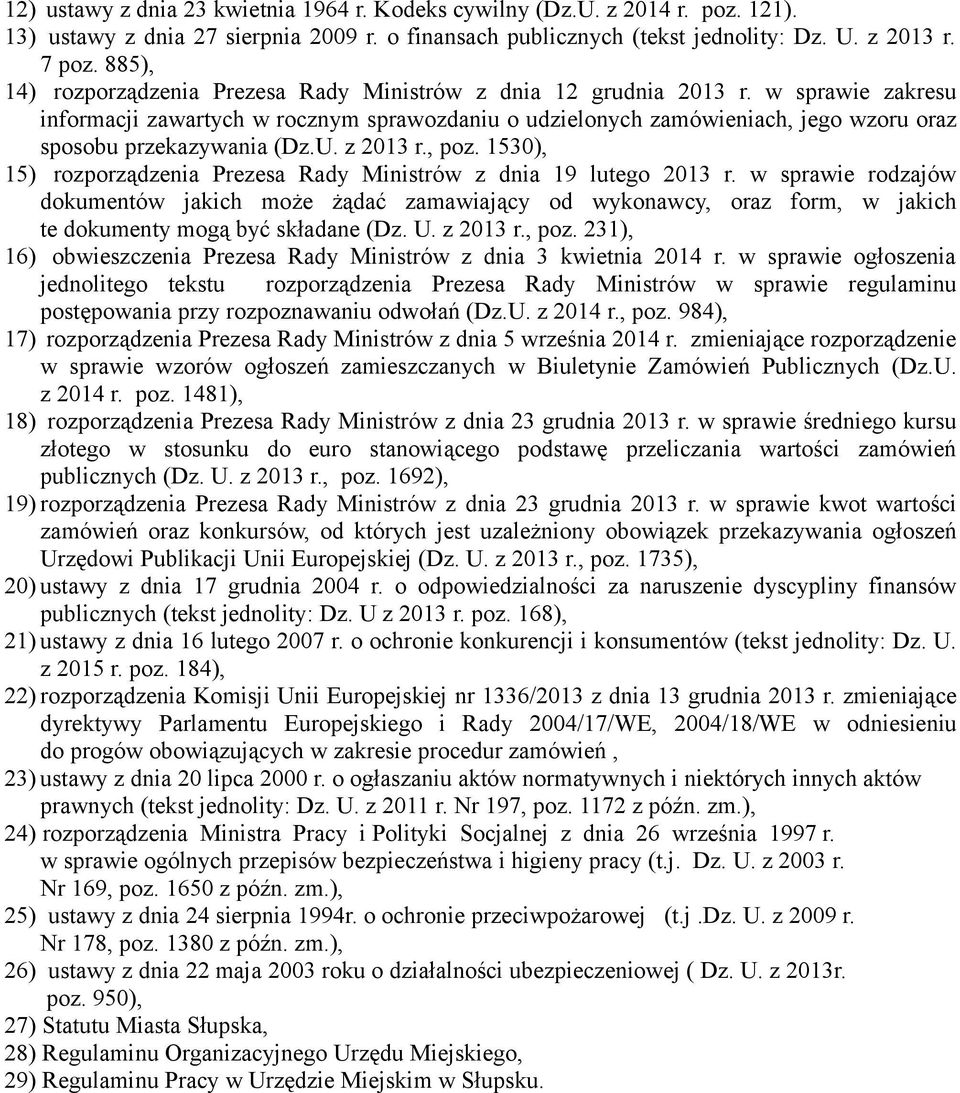 w sprawie zakresu informacji zawartych w rocznym sprawozdaniu o udzielonych zamówieniach, jego wzoru oraz sposobu przekazywania (Dz.U. z 2013 r., poz.