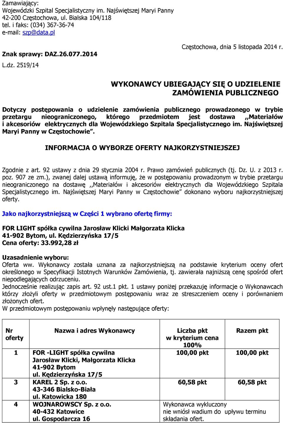 dostawa,,materiałów i akcesoriów elektrycznych dla Wojewódzkiego Szpitala Specjalistycznego im. Najświętszej Maryi Panny w Częstochowie. INFORMACJA O WYBORZE OFERTY NAJKORZYSTNIEJSZEJ Zgodnie z art.