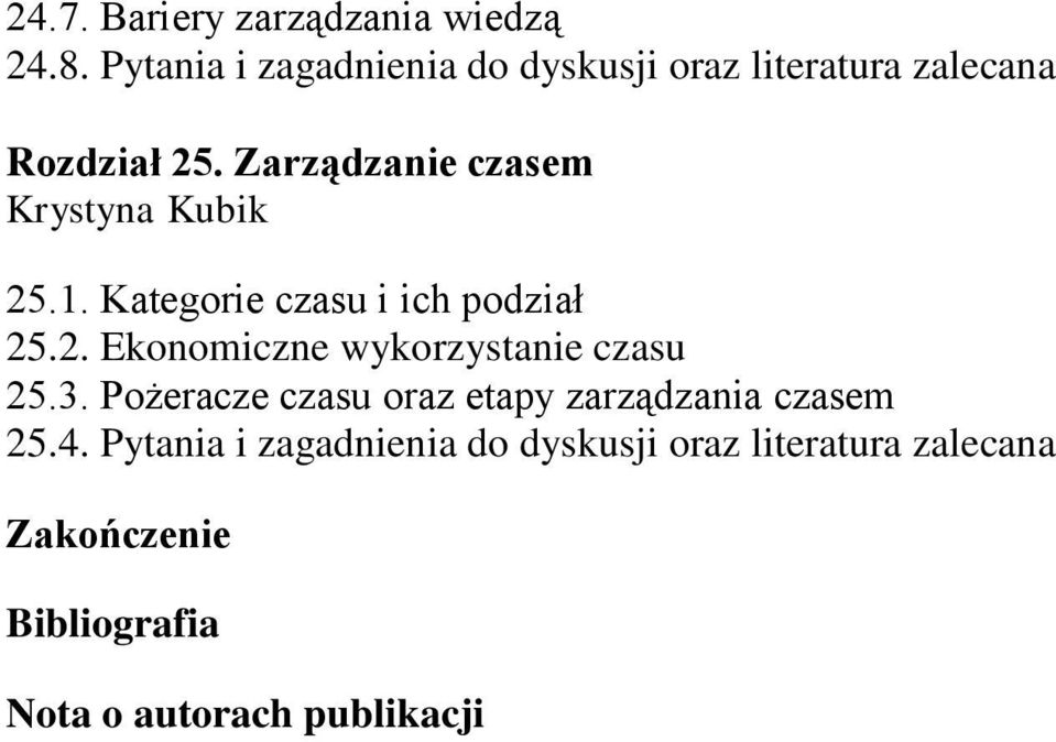 Zarządzanie czasem Krystyna Kubik 25.1. Kategorie czasu i ich podział 25.2. Ekonomiczne wykorzystanie czasu 25.