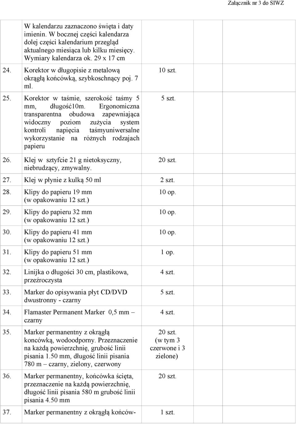 Ergonomiczna transparentna obudowa zapewniająca widoczny poziom zużycia system kontroli napięcia taśmyuniwersalne wykorzystanie na różnych rodzajach papieru 5 szt. 26.