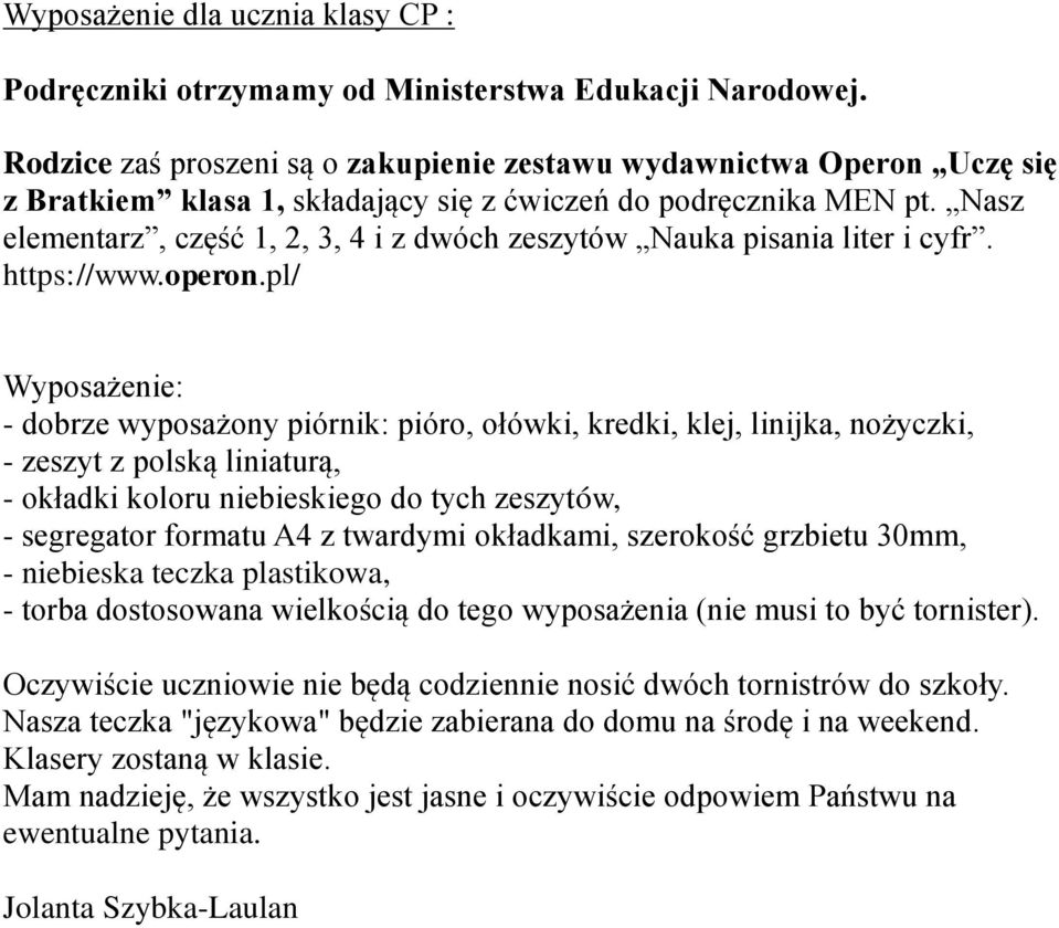 podręcznika MEN pt. Nasz elementarz, część 1, 2, 3, 4 i z dwóch zeszytów Nauka pisania liter i cyfr. https://www.operon.