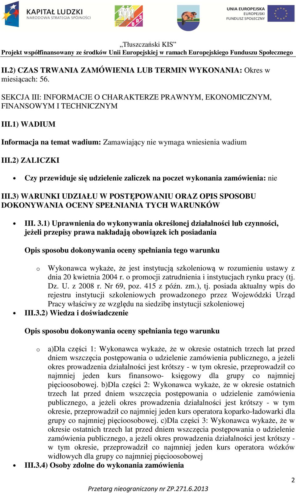 3) WARUNKI UDZIAŁU W POSTĘPOWANIU ORAZ OPIS SPOSOBU DOKONYWANIA OCENY SPEŁNIANIA TYCH WARUNKÓW III. 3.