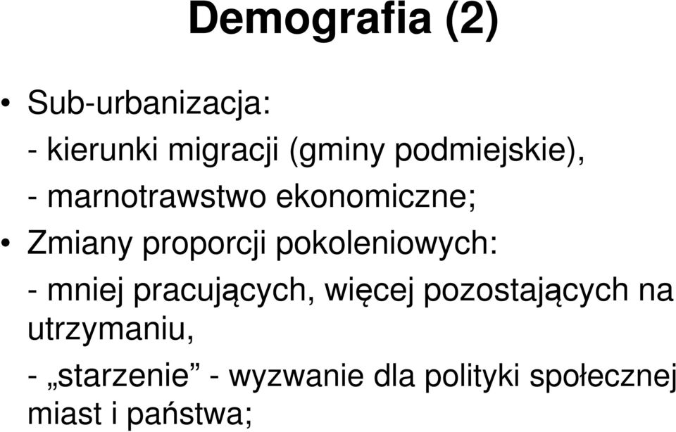 pokoleniowych: - mniej pracujących, więcej pozostających na