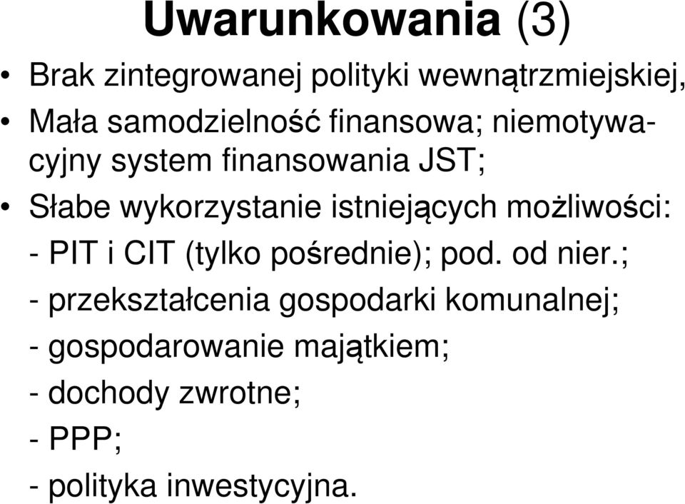 możliwości: - PIT i CIT (tylko pośrednie); pod. od nier.