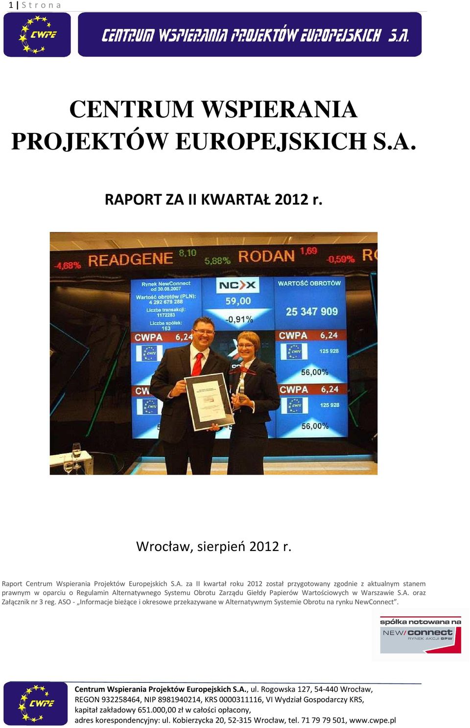 za II kwartał roku 2012 został przygotowany zgodnie z aktualnym stanem prawnym w oparciu o Regulamin Alternatywnego