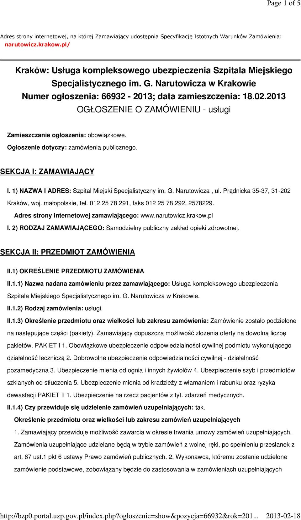 2013 OGŁOSZENIE O ZAMÓWIENIU - usługi Zamieszczanie ogłoszenia: obowiązkowe. Ogłoszenie dotyczy: zamówienia publicznego. SEKCJA I: ZAMAWIAJĄCY I. 1) NAZWA I ADRES: Szpital Miejski Specjalistyczny im.