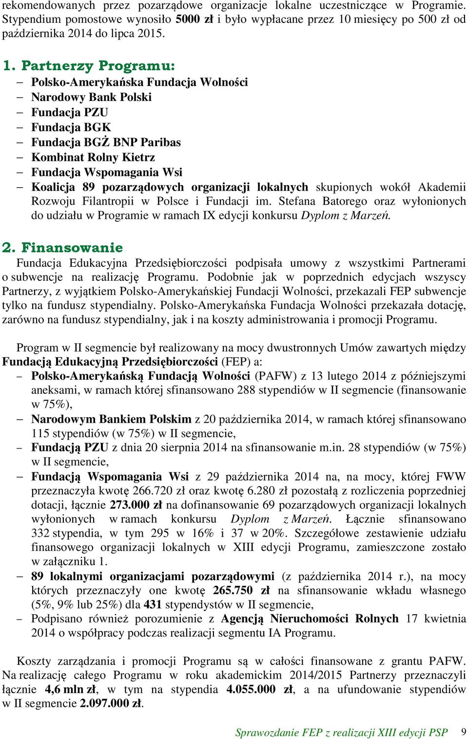 pozarządowych organizacji lokalnych skupionych wokół Akademii Rozwoju Filantropii w Polsce i Fundacji im.