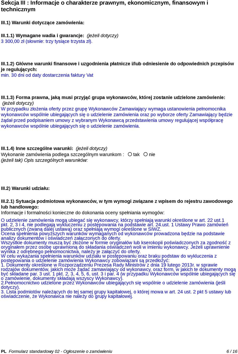 2) Główne warunki finansowe i uzgodnienia płatnicze i/lub odniesienie do odpowiednich przepisów je regulujących: min.