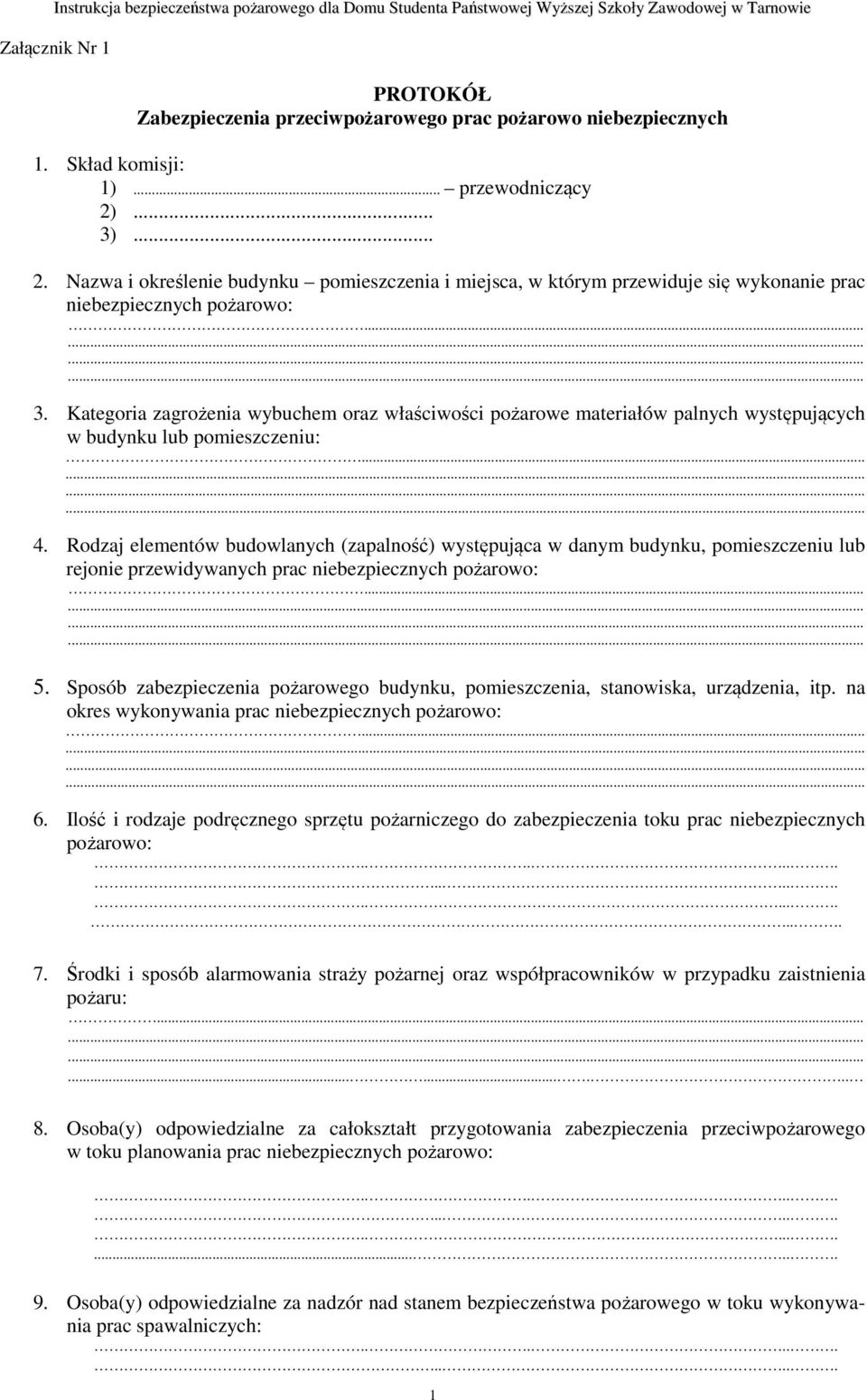 ..... 4. Rodzaj elementów budowlanych (zapalność) występująca w danym budynku, pomieszczeniu lub rejonie przewidywanych prac niebezpiecznych pożarowo:... 5.