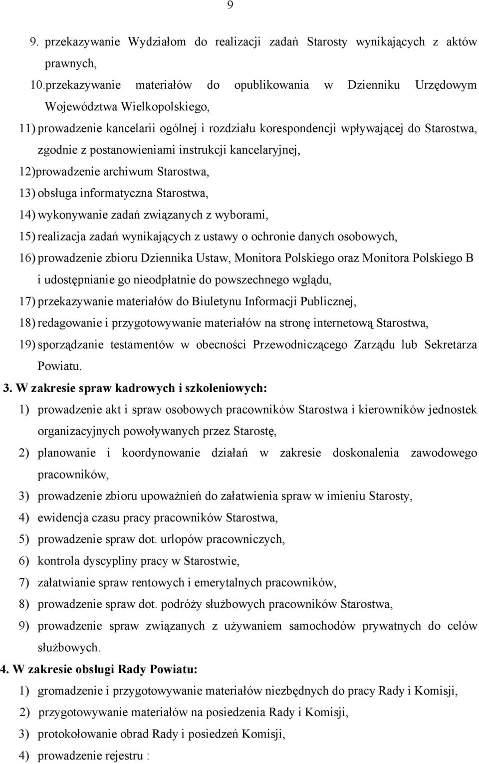 postanowieniami instrukcji kancelaryjnej, 12)prowadzenie archiwum Starostwa, 13) obsługa informatyczna Starostwa, 14) wykonywanie zadań związanych z wyborami, 15) realizacja zadań wynikających z