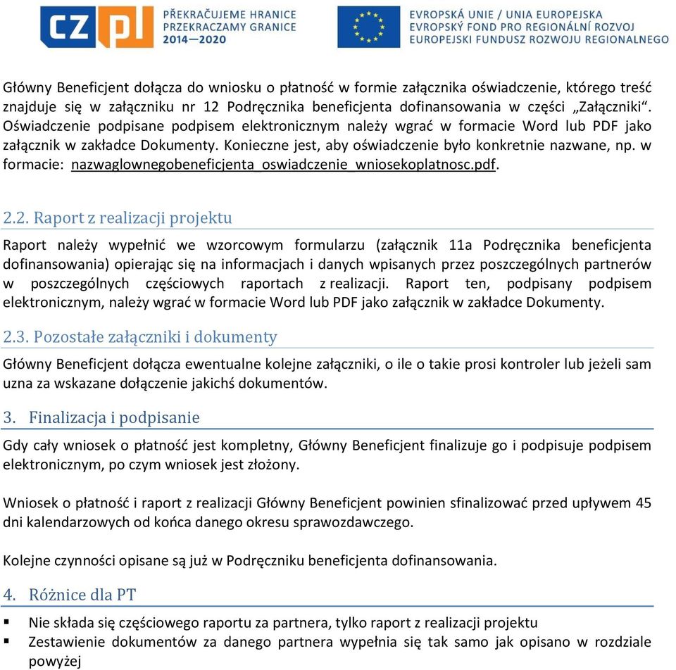 w formacie: nazwaglownegobeneficjenta_oswiadczenie_wniosekoplatnosc.pdf. 2.