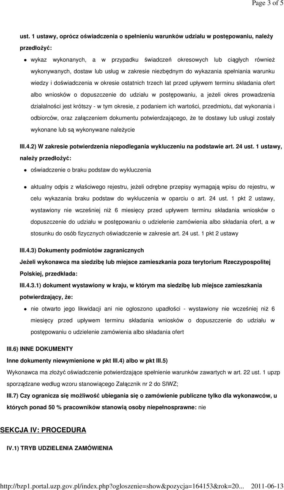 w zakresie niezbędnym do wykazania spełniania warunku wiedzy i doświadczenia w okresie ostatnich trzech lat przed upływem terminu składania ofert albo wniosków o dopuszczenie do udziału w