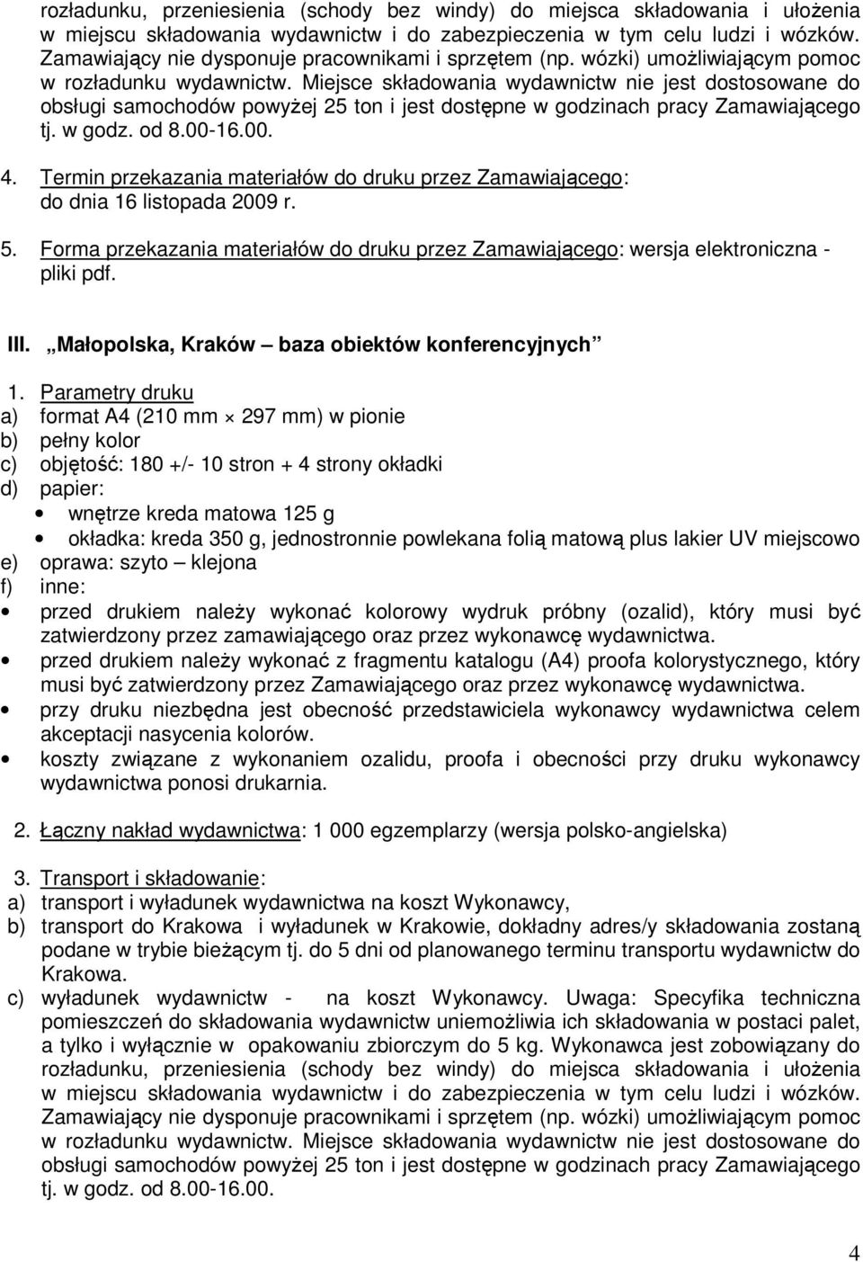 matową plus lakier UV miejscowo e) oprawa: szyto klejona zatwierdzony przez zamawiającego oraz przez wykonawcę wydawnictwa.