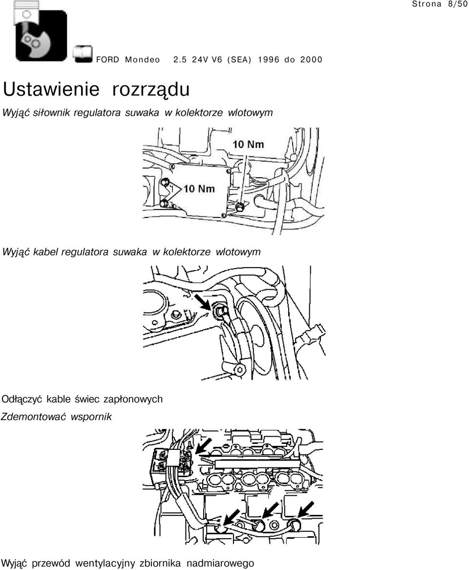 kolektorze wlotowym Odłączyć kable świec zapłonowych