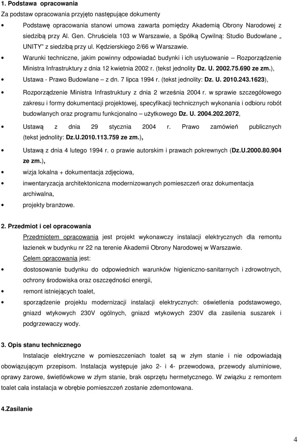 Warunki techniczne, jakim powinny odpowiadać budynki i ich usytuowanie Rozporządzenie Ministra Infrastruktury z dnia 12 kwietnia 2002 r. (tekst jednolity Dz. U. 2002.75.690 ze zm.