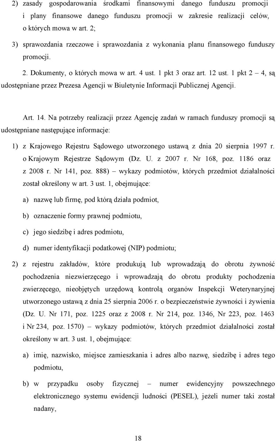 1 pkt 2 4, są udostępniane przez Prezesa Agencji w Biuletynie Informacji Publicznej Agencji. Art. 14.