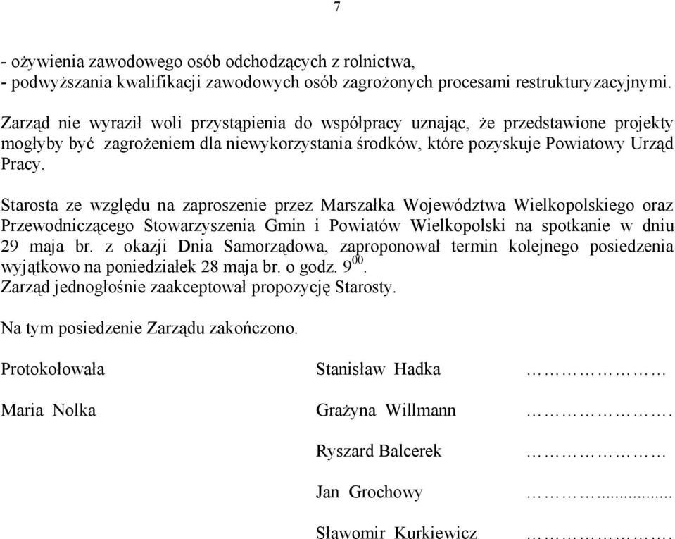 Starosta ze względu na zaproszenie przez Marszałka Województwa Wielkopolskiego oraz Przewodniczącego Stowarzyszenia Gmin i Powiatów Wielkopolski na spotkanie w dniu 29 maja br.