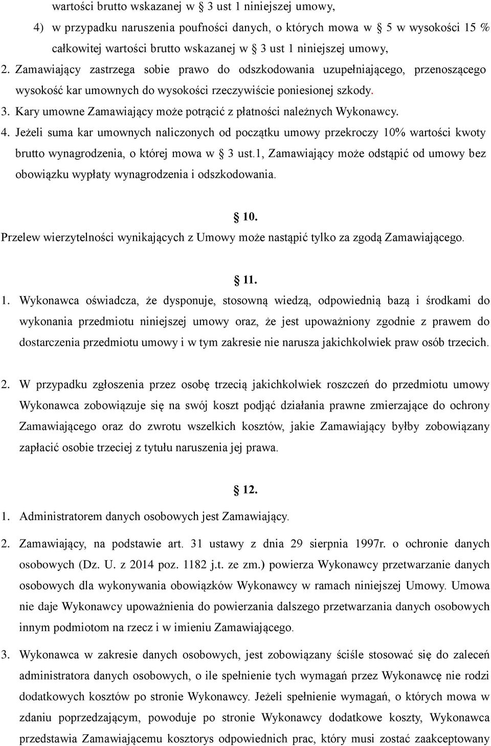 Kary umowne Zamawiający może potrącić z płatności należnych Wykonawcy. 4.