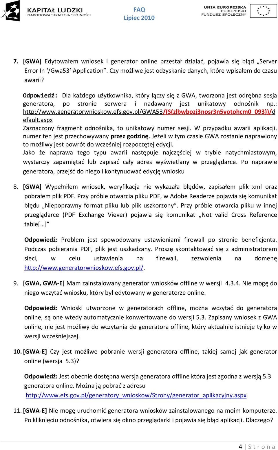 pl/gwa53/(s(zlbwbozj3nosr3n5votohcm0_093))/d efault.aspx Zaznaczony fragment odnośnika, to unikatowy numer sesji. W przypadku awarii aplikacji, numer ten jest przechowywany przez godzinę.