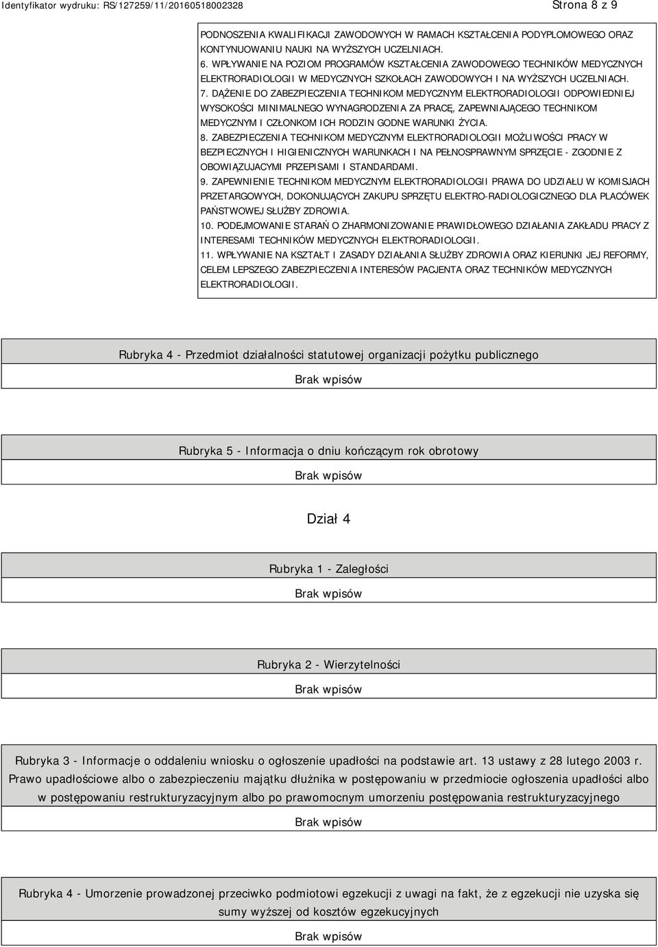 DĄŻENIE DO ZABEZPIECZENIA TECHNIKOM MEDYCZNYM ELEKTRORADIOLOGII ODPOWIEDNIEJ WYSOKOŚCI MINIMALNEGO WYNAGRODZENIA ZA PRACĘ, ZAPEWNIAJĄCEGO TECHNIKOM MEDYCZNYM I CZŁONKOM ICH RODZIN GODNE WARUNKI ŻYCIA.