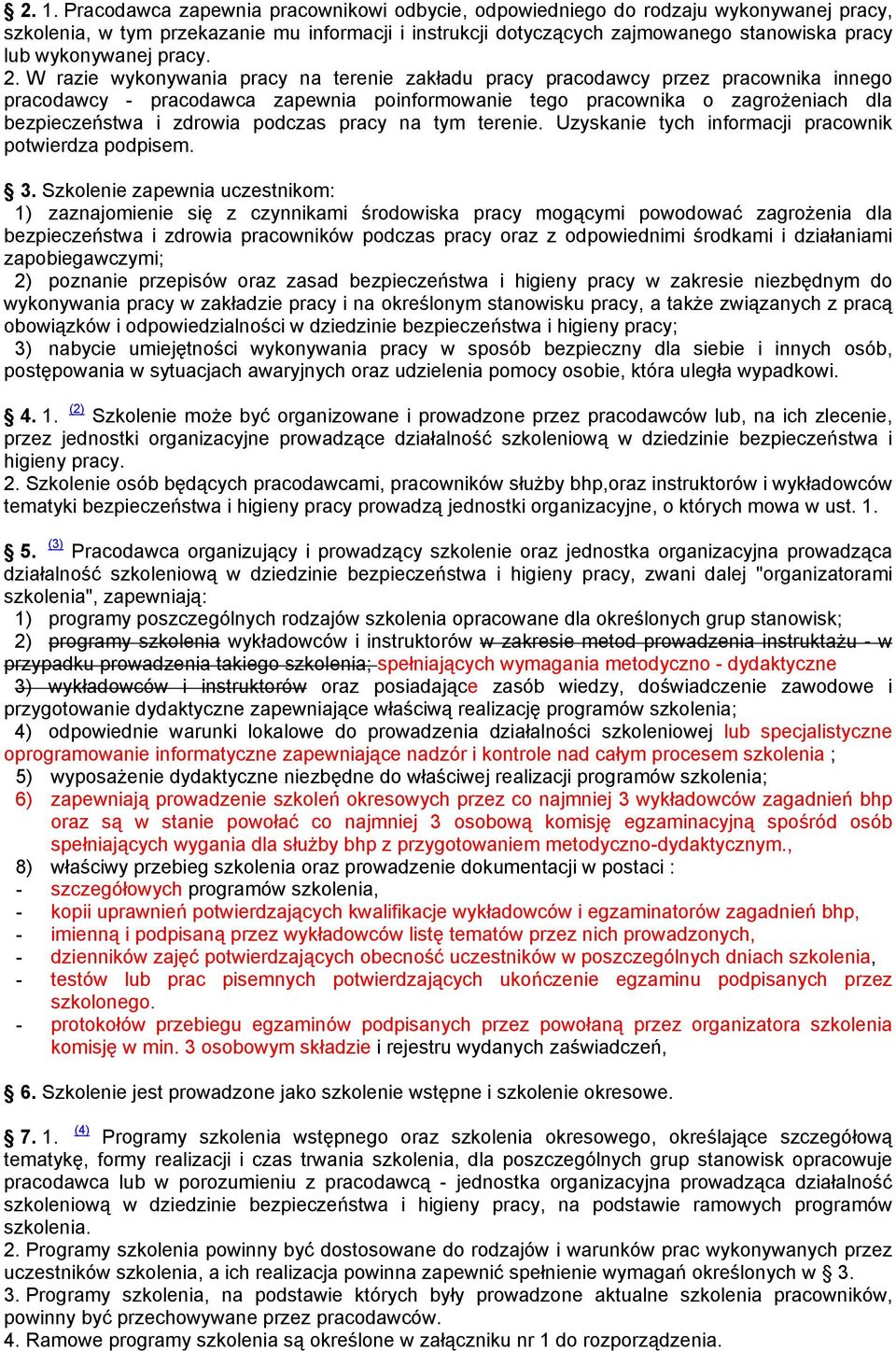 . W razie wykonywania pracy na terenie zakładu pracy pracodawcy przez pracownika innego pracodawcy - pracodawca zapewnia poinformowanie tego pracownika o zagroŝeniach dla bezpieczeństwa i zdrowia