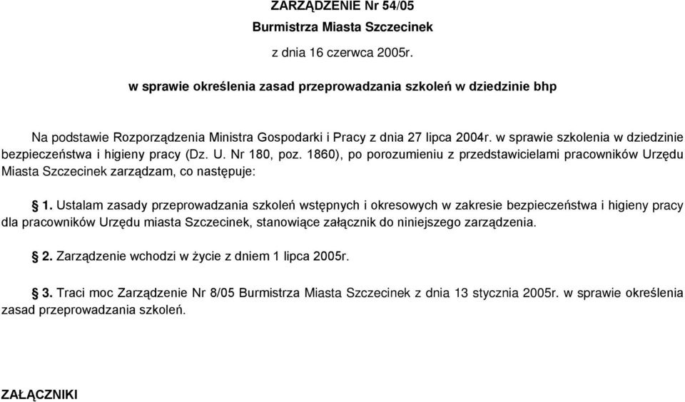 w sprawie szkolenia w dziedzinie bezpieczeństwa i higieny pracy (Dz. U. Nr 80, poz. 860), po porozumieniu z przedstawicielami pracowników Urzędu Miasta Szczecinek zarządzam, co następuje:.