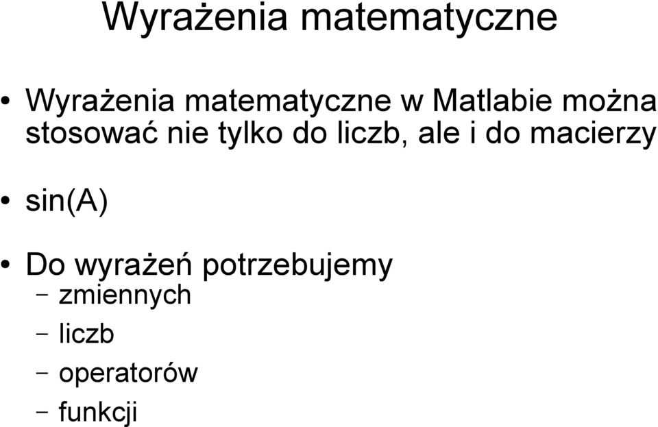 tylko do liczb, ale i do macierzy sin(a) Do