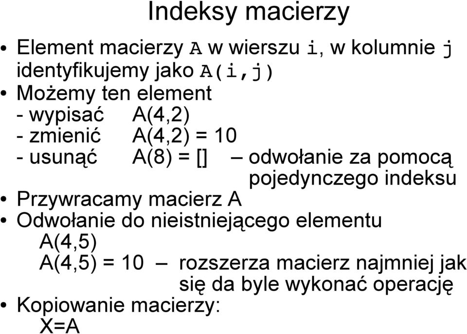 pomocą pojedynczego indeksu Przywracamy macierz A Odwołanie do nieistniejącego elementu