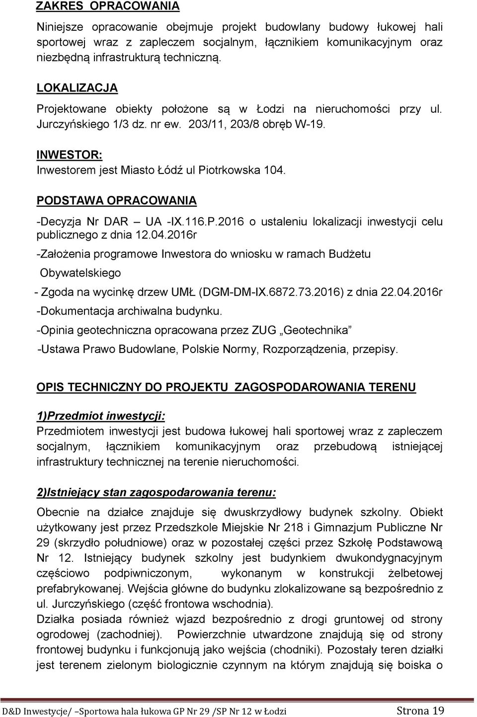 PODSTAWA OPRACOWANIA -Decyzja Nr DAR UA -IX.116.P.2016 o ustaleniu lokalizacji inwestycji celu publicznego z dnia 12.04.