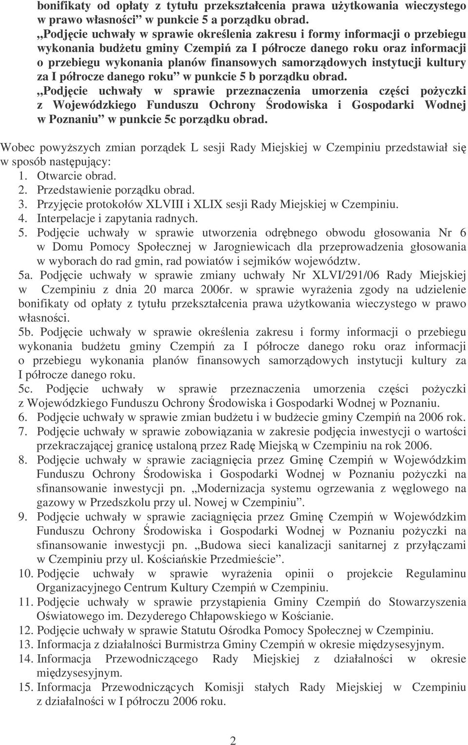 samorzdowych instytucji kultury za I półrocze danego roku w punkcie 5 b porzdku obrad.