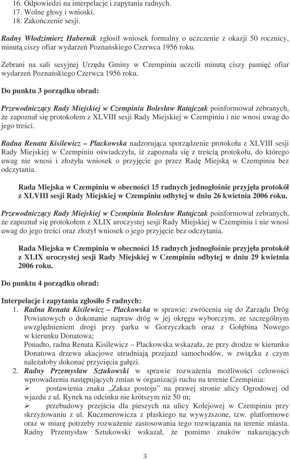 Zebrani na sali sesyjnej Urzdu Gminy w Czempiniu uczcili minut ciszy pami ofiar wydarze Poznaskiego Czerwca 1956 roku.