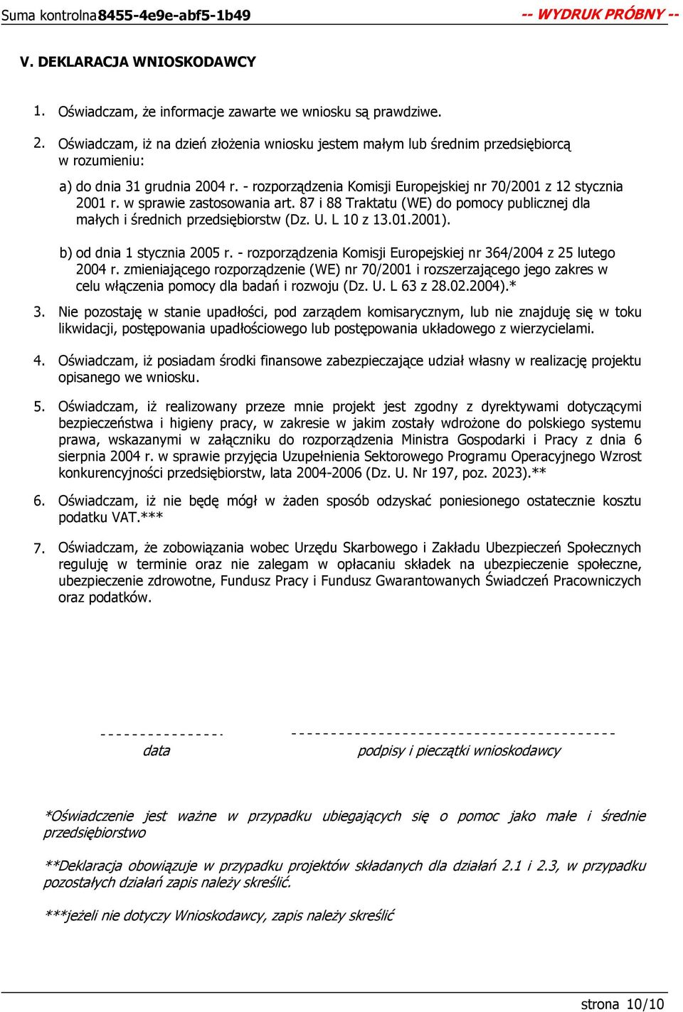 w sprawie zastosowania art. 87 i 88 Traktatu (WE) do pomocy publicznej dla małych i średnich przedsiębiorstw (Dz. U. L 10 z 13.01.2001). b) od dnia 1 stycznia 2005 r.