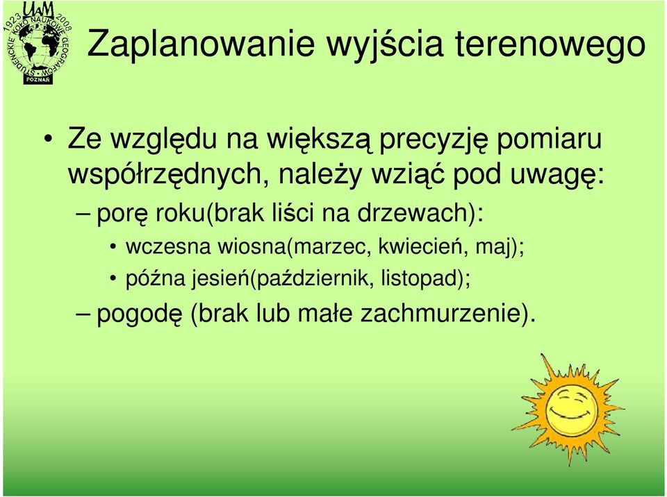 liści na drzewach): wczesna wiosna(marzec, kwiecień, maj); późna