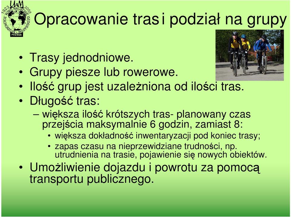 Długość tras: większa ilość krótszych tras- planowany czas przejścia maksymalnie 6 godzin, zamiast 8: większa