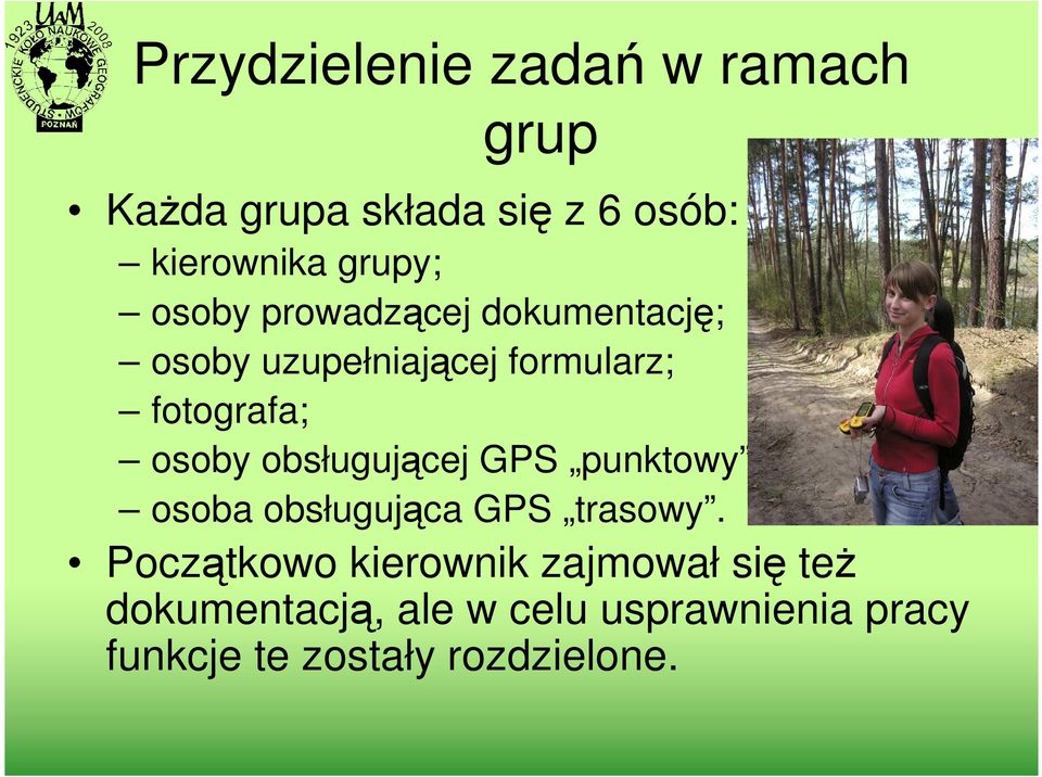 obsługującej GPS punktowy ; osoba obsługująca GPS trasowy.