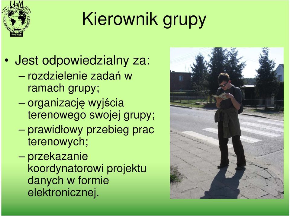 swojej grupy; prawidłowy przebieg prac terenowych;