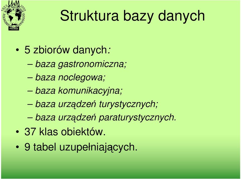 komunikacyjna; baza urządzeń turystycznych; baza