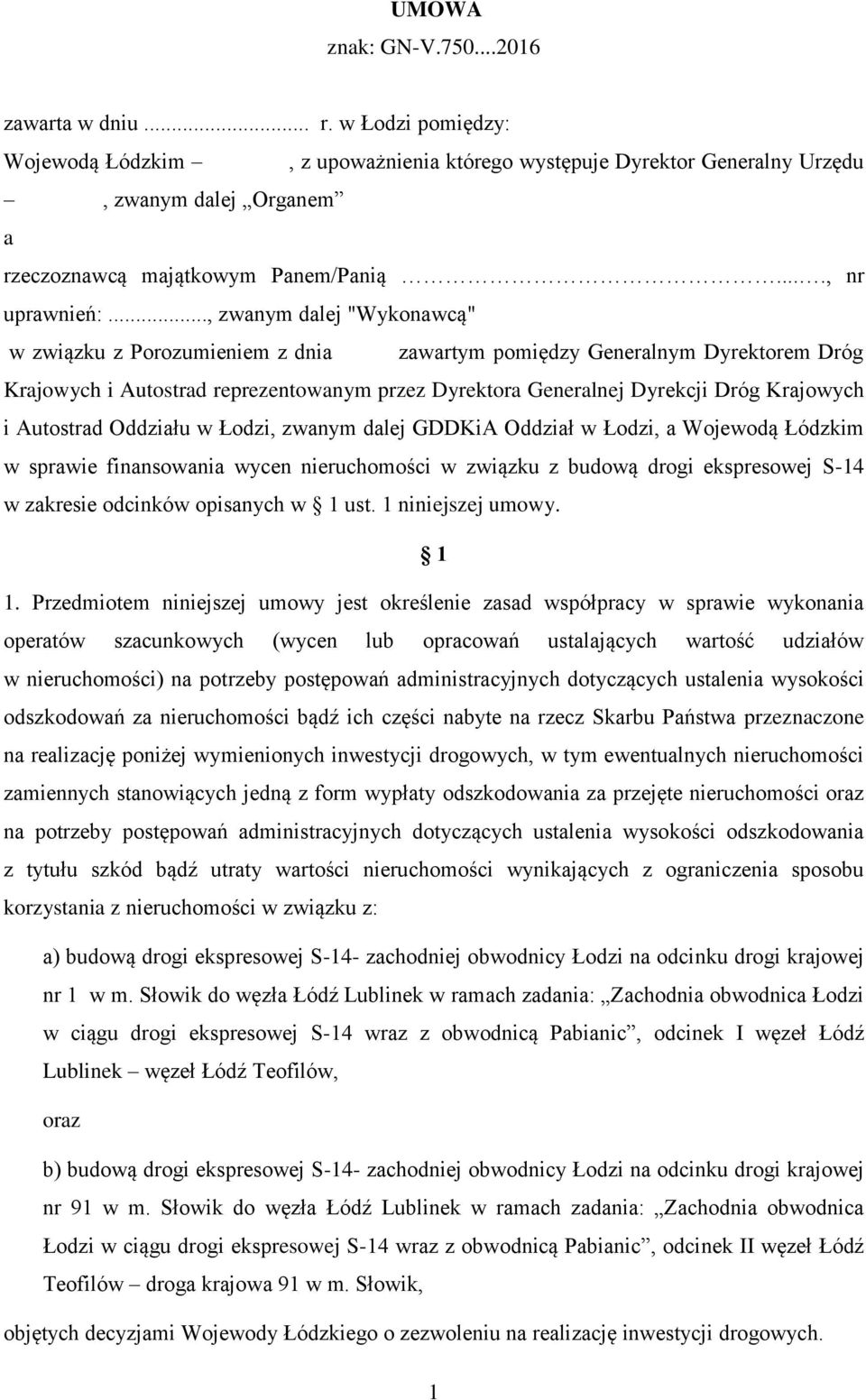 .., zwanym dalej "Wykonawcą" w związku z Porozumieniem z dnia zawartym pomiędzy Generalnym Dyrektorem Dróg Krajowych i Autostrad reprezentowanym przez Dyrektora Generalnej Dyrekcji Dróg Krajowych i