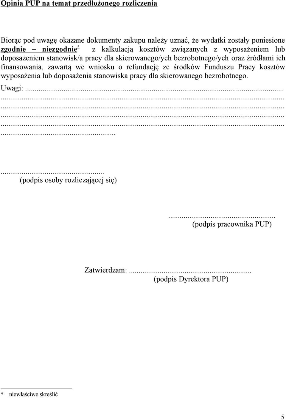 finansowania, zawartą we wniosku o refundację ze środków Funduszu Pracy kosztów wyposażenia lub doposażenia stanowiska pracy dla skierowanego