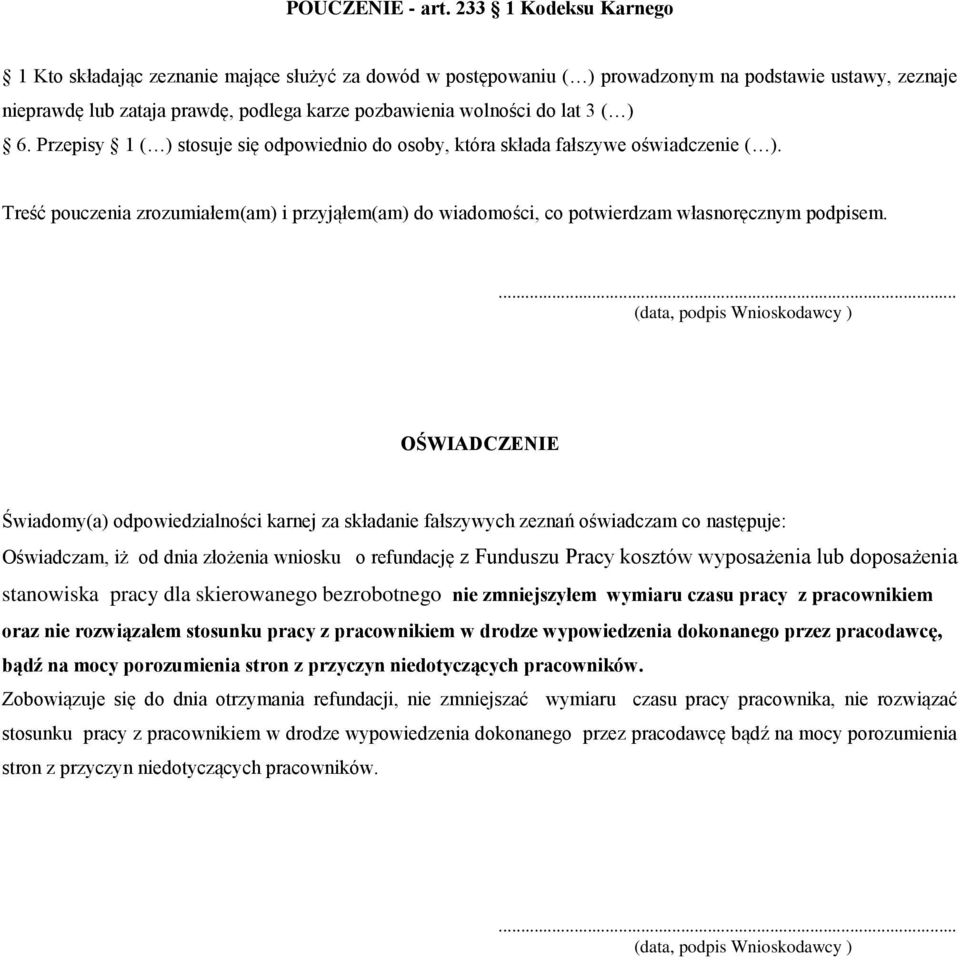 bezrobotnego nie zmniejszyłem wymiaru czasu pracy z pracownikiem oraz nie rozwiązałem stosunku pracy z pracownikiem w drodze wypowiedzenia dokonanego przez pracodawcę,